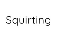 Squirting